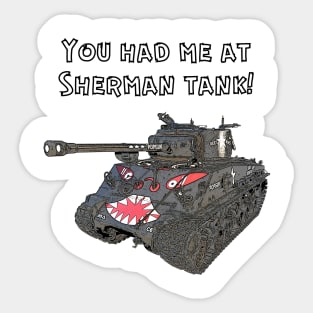 You Had Me At Sherman Tank Sticker